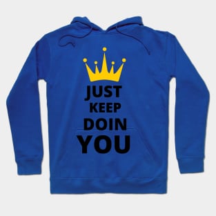 Just Keep Doin You - Text With Crown Light Design Hoodie